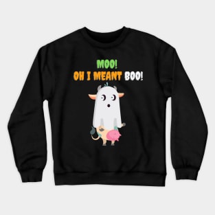 Moo! Oh I Meant Boo! - Funny Halloween Crewneck Sweatshirt